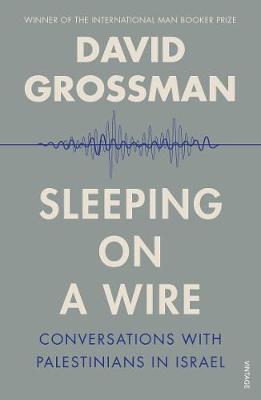 Sleeping on a Wire: Conversations with Palestinians in Israel - Grossman, David, and Watzman, Hiam (Translated by)