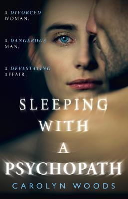 Sleeping with a Psychopath - Woods, Carolyn