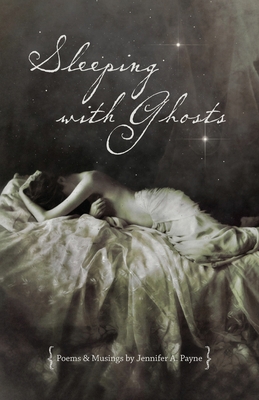 Sleeping with Ghosts: Poetry & Musings - Payne, Jennifer a