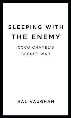 Sleeping with the Enemy: Coco Chanel's Secret War - Vaughan, Hal