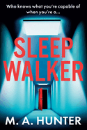 Sleepwalker: A BRAND NEW utterly gripping, twisty, psychological thrillers from BESTSELLER M A Hunter for Summer 2024
