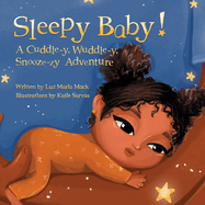 Sleepy Baby!: A Cuddle-y, Wuddle-y, Snooze-zy Adventure