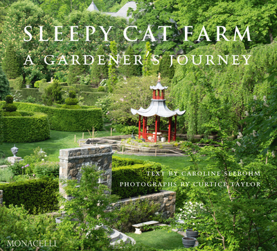 Sleepy Cat Farm: A Gardener's Journey - Seebohm, Caroline (Text by), and Taylor, Curtice (Photographer), and Druse, Kenneth (Introduction by)