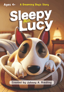 Sleepy Miss Lucy: A Dreaming Dog's Story