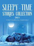 Sleepy-Time Stories Collection 2021: To Help Children Fall Asleep Easely