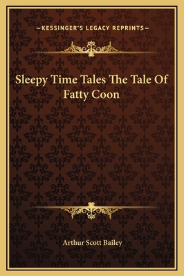 Sleepy Time Tales The Tale Of Fatty Coon - Bailey, Arthur Scott