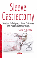 Sleeve Gastrectomy: Surgical Techniques, Clinical Outcomes & Potential Complications