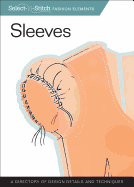 Sleeves (Select-N-Stitch): A Directory of Design Details and Techniques