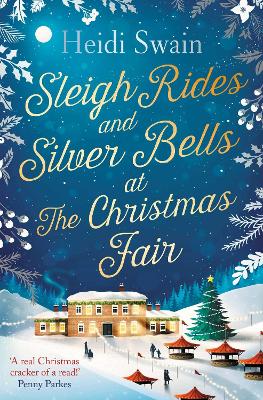 Sleigh Rides and Silver Bells at the Christmas Fair: The Christmas favourite and Sunday Times bestseller - Swain, Heidi