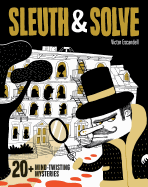 Sleuth & Solve: 20+ Mind-Twisting Mysteries: (Mystery Book for Kids and Adults, Puzzle and Brain Teaser Book for All Ages)