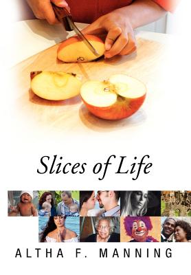 Slices of Life - Manning, Altha F