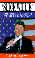 Slick Willie: Can America Trust Bill Clinton?
