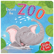 Slide and See: Explore the Zoo: Sliding Novelty Board Book for Kids