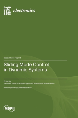 Sliding Mode Control in Dynamic Systems - Iqbal, Jamshed (Guest editor), and Azam, Muhammad Rizwan (Guest editor), and Uppal, Ali Arshad (Guest editor)