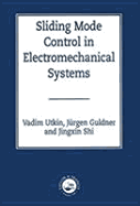 Sliding Mode Control in Electromechanical Systems, 2nd Edition - Utkin, Vadim, and Guldner, Juergen, and Shijun, Ma