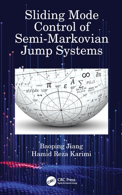 Sliding Mode Control of Semi-Markovian Jump Systems - Jiang, Baoping, and Karimi, Hamid Reza