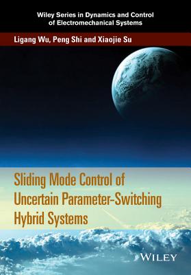 Sliding Mode Control of Uncertain Parameter-Switching Hybrid Systems - Wu, Ligang, and Shi, Peng, and Su, Xiaojie