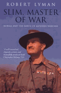 Slim, Master of War: Burma, 1942-5