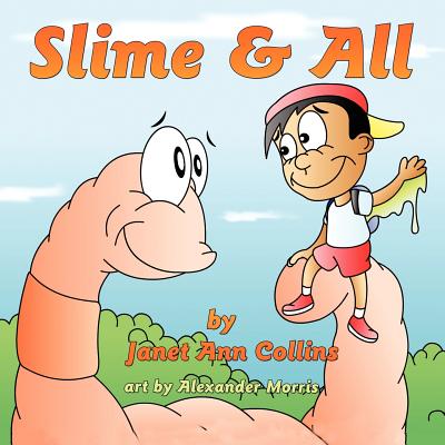 Slime & All - Collins, Janet Ann, and Morris, Alexander (Illustrator)