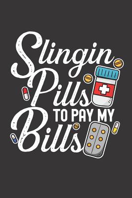 Slingin Pills To Pay My Bills: Blank Ruled Journal - Notebook for Pharmacist - CC Pharmacist Novelty Gifts