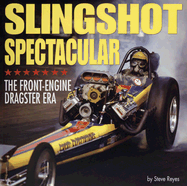 Slingshot Spectacular: The Front-Engine Dragster Era