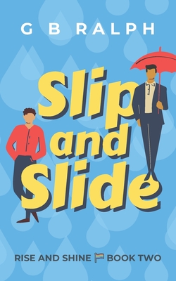 Slip and Slide: A Gay Comedy Romance - Ralph, G B