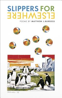 Slippers for Elsewhere: Poems - Burgess, Matthew