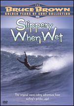 Slippery When Wet - Bruce Brown