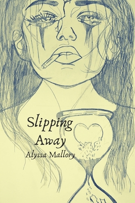 Slipping Away - Mallory, Alyssa Baylee