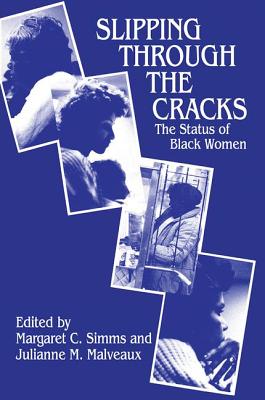 Slipping Through the Cracks: Status of Black Women - Simms, Margaret C.