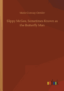 Slippy McGee, Sometimes Known as the Butterfly Man