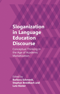 Sloganization in Language Education Discourse: Conceptual Thinking in the Age of Academic Marketization