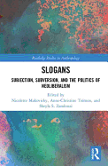 Slogans: Subjection, Subversion, and the Politics of Neoliberalism