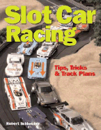 Slot Car Racing: Tips, Tricks & Track Plans