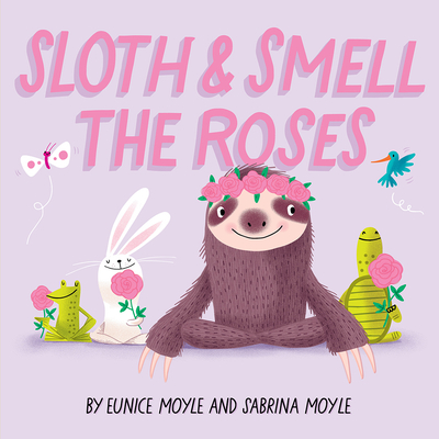Sloth and Smell the Roses (a Hello!lucky Book) - Hello!lucky, and Moyle, Sabrina