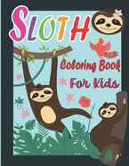 Sloth Coloring Book For Kids: Cute Sloths Coloring Pages for Kids Ages 6-12 - Funny Sloths Illustrations ready to color