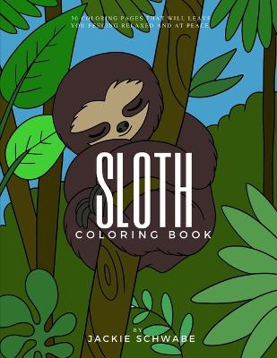 Sloth Coloring Book for Tweens: Color More, Stress Less - Schwabe, Jackie