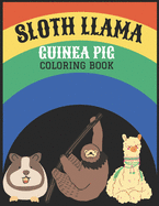 sloth llama guinea pig coloring book: cute animal sloth llama guinea pig coloring book for relaxation for drawing and Cute Animal Coloring Pages With Funny Animal illustration with bonus mandala border coloring page.