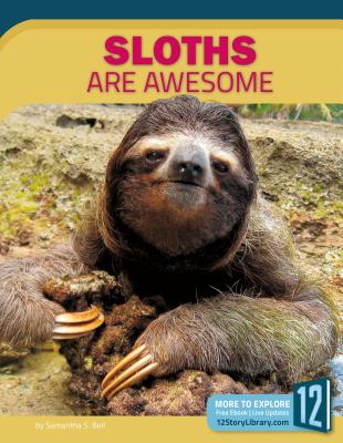 Sloths Are Awesome - Bell, Samantha S