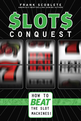 Slots Conquest: How to Beat the Slot Machines! - Scoblete, Frank