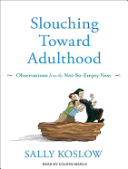 Slouching Toward Adulthood: Observations from the Not-So-Empty Nest