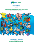 slovencina - Espaol de Mxico con articulos, obrzkov slovnk: BABADADA Slovak - Mexican Spanish with articles, visual dictionary