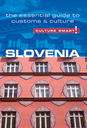 Slovenia - Culture Smart!: The Essential Guide to Customs & Culture