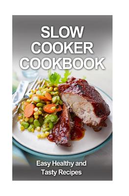 Slow Cooker Cookbook: Easy, Tasty and Healthy Recipes - Fox, David