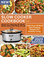 Slow Cooker Cookbook for Beginners: 1500 Days Of Best Slow Cooking Recipes For Healthy Living