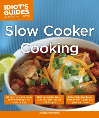 Slow Cooker Cooking: Time-Saving Tips for Letting Your Slow Cooker Cook for You! - Farnsworth, Rachel