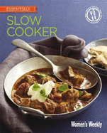 Slow Cooker: Delicious, Convenient and Easy Ways to Get the Most from Your Slow Cooker