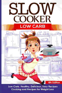 Slow Cooker: Low Carb: Low Carb, Healthy, Delicious, Easy Recipes: Cooking and Recipes for Weight Loss