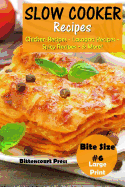 Slow Cooker Recipes - Bite Size #6: Chicken Recipes - Lasagna Recipes - Spicy Recipes - & More!