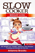 Slow Cooker: Weight Loss: Weight Loss, Healthy, Delicious, Easy Recipes: Cooking and Recipes for Fat Loss